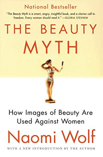 Beauty Myth: How Images of Beauty Are Used Against Women