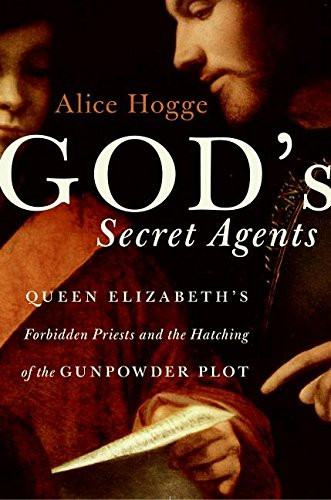 God's Secret Agents: Queen Elizabeth's Forbidden Priests