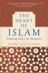 Heart of Islam: Enduring Values for Humanity