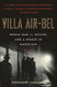 Villa Air-Bel: World War II Escape and a House in Marseille