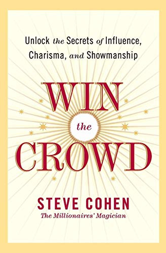 Win the Crowd: Unlock the Secrets of Influence Charisma