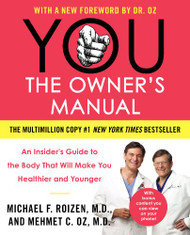 YOU: The Owner's Manual: An Insider&#8217;s Guide to the Body That