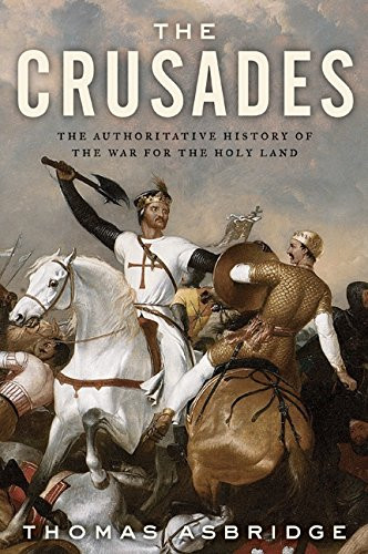 Crusades: The Authoritative History of the War for the Holy Land