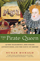 Pirate Queen: Queen Elizabeth I Her Pirate Adventurers