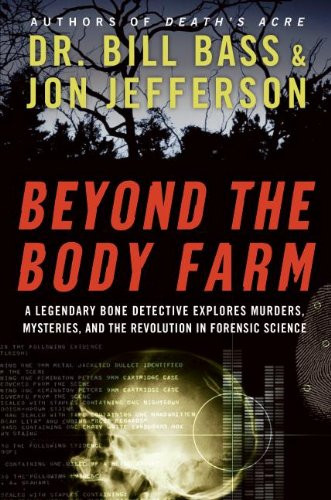 Beyond the Body Farm: A Legendary Bone Detective Explores Murders