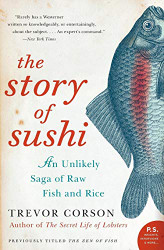 Story of Sushi: An Unlikely Saga of Raw Fish and Rice