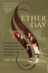 Ether Day: The Strange Tale of America's Greatest Medical Discovery