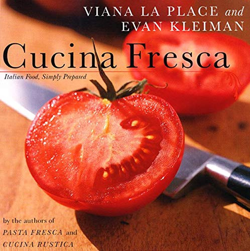 Cucina Fresca: Italian Food Simply Prepared