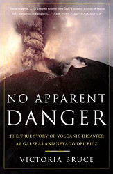 No Apparent Danger: The True Story of Volcanic Disaster at Galeras