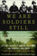 We Are Soldiers Still