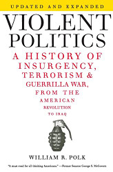 Violent Politics: A History of Insurgency Terrorism and Guerrilla
