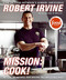Mission: Cook! My Life My Recipes and Making the Impossible Easy