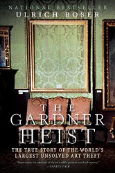 Gardner Heist: The True Story of the World's Largest Unsolved Art