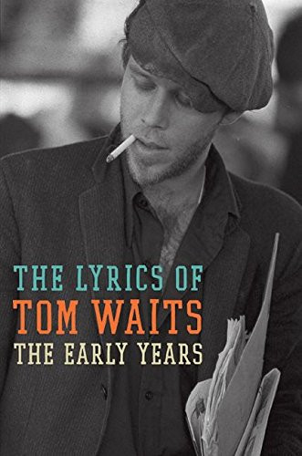 Lyrics of Tom Waits 1971-1982: The Early Years