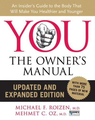 YOU: The Owner's Manual and Expanded Edition: An Insider's Guide