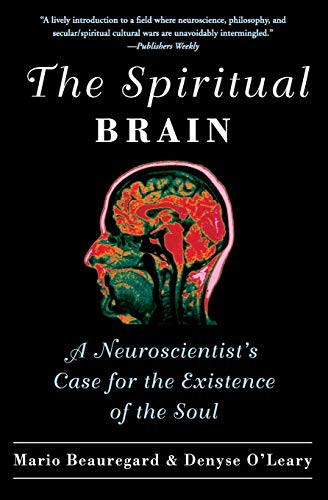 Spiritual Brain: A Neuroscientist's Case for the Existence