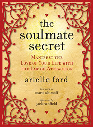 Soulmate Secret: Manifest the Love of Your Life with the Law