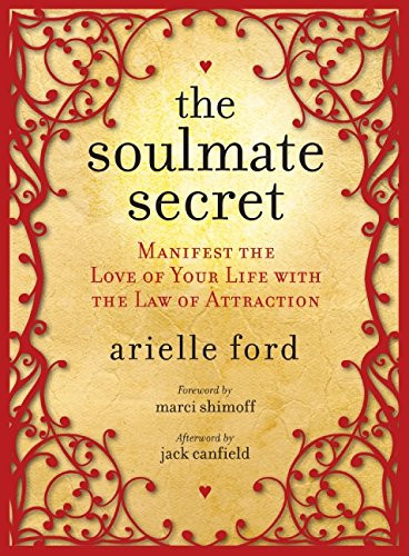 Soulmate Secret: Manifest the Love of Your Life with the Law