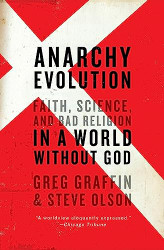 Anarchy Evolution: Faith Science and Bad Religion in a World Without