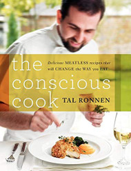 Conscious Cook: Delicious Meatless Recipes That Will Change