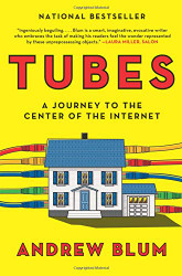 Tubes: A Journey to the Center of the Internet