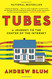 Tubes: A Journey to the Center of the Internet