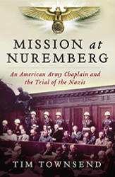 Mission at Nuremberg: An American Army Chaplain and the Trial