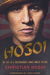 Hosoi: My Life as a Skateboarder Junkie Inmate Pastor