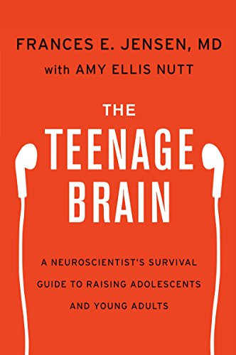 Teenage Brain: A Neuroscientist's Survival Guide to Raising