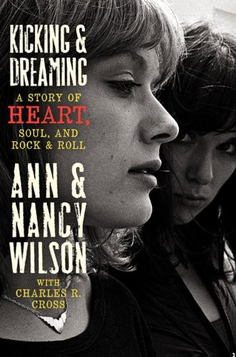 Kicking & Dreaming: A Story of Heart Soul and Rock & Roll