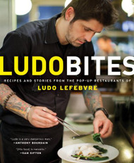 LudoBites: Recipes and Stories from the Pop-Up Restaurants of Ludo