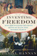 Inventing Freedom: How the English-Speaking Peoples Made the Modern