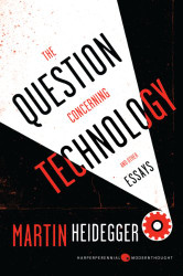 Question Concerning Technology and Other Essays - Harper Perennial
