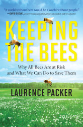 Keeping the Bees: Why All Bees Are at Risk and What We Can Do to Save