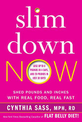 Slim Down Now: Shed Pounds and Inches with Real Food Real Fast
