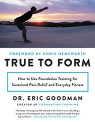 True to Form: How to Use Foundation Training for Sustained Pain Relief