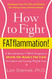 How to Fight FATflammation! A Revolutionary 3-Week Program to Shrink How to Fight FATflammation! A Revolutionary 3-Week Program to Shrink