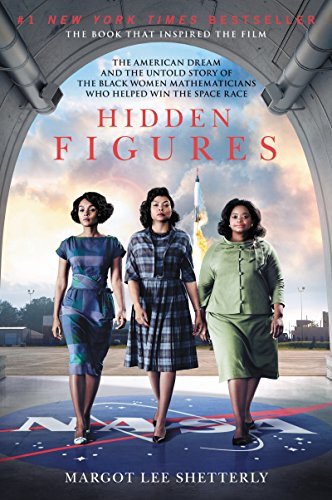 Hidden Figures: The American Dream and the Untold Story of the Black
