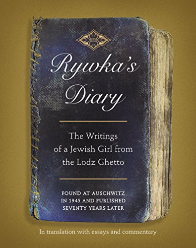 Rywka's Diary: The Writings of a Jewish Girl from the Lodz Ghetto