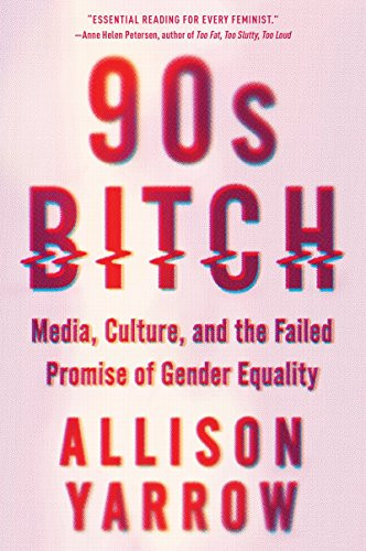 90s Bitch: Media Culture and the Failed Promise of Gender Equality