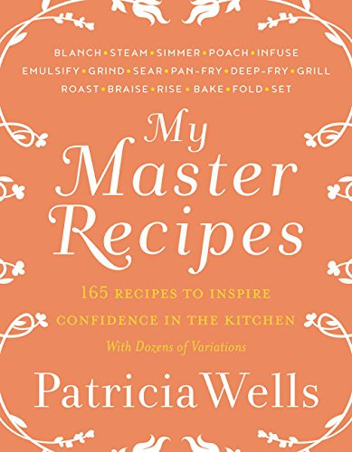 My Master Recipes: 165 Recipes to Inspire Confidence in the Kitchen