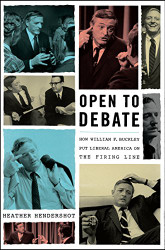 Open to Debate: How William F. Buckley Put Liberal America on