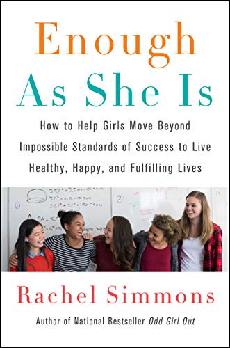 Enough As She Is: How to Help Girls Move Beyond Impossible Standards