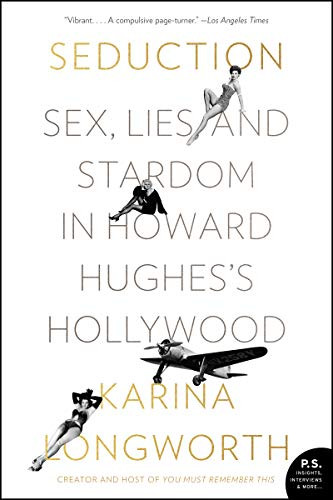 Seduction: Sex Lies and Stardom in Howard Hughes's Hollywood