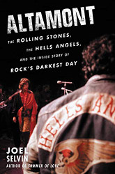 Altamont: The Rolling Stones the Hells Angels and the Inside Story