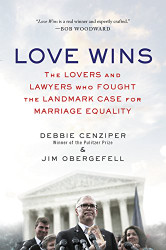 Love Wins: The Lovers and Lawyers Who Fought the Landmark Case