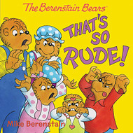 Berenstain Bears: That's So Rude!