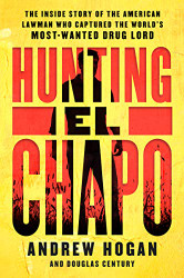 Hunting El Chapo: The Inside Story of the American Lawman Who Captured