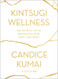Kintsugi Wellness: The Japanese Art of Nourishing Mind Body