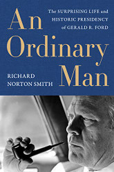 Ordinary Man An: The Surprising Life and Historic Presidency
